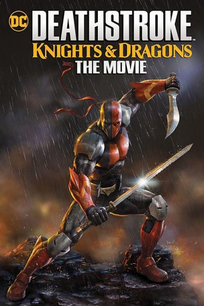 Deathstroke Knights And Dragons The Movie 2020